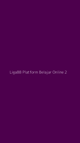 Tampilan Antarmuka Aplikasi Liga88 Platform Belajar Online - 2