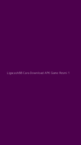 Tampilan Antarmuka Aplikasi Ligacash88 Cara Download Apk Game Resmi - 1
