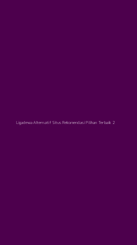 Tampilan Antarmuka Aplikasi Ligadewa Alternatif Situs Rekomendasi Pilihan Terbaik - 2