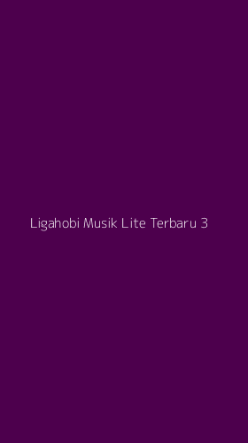 Tampilan Antarmuka Aplikasi Ligahobi Musik Lite Terbaru - 3