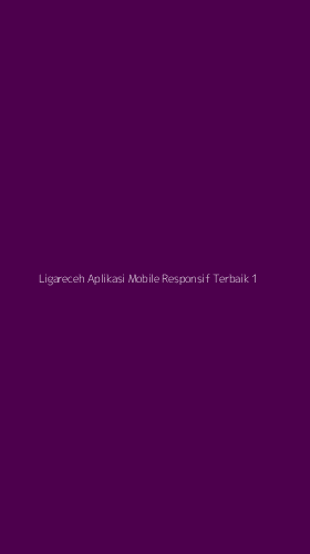 Tampilan Antarmuka Aplikasi Ligareceh Aplikasi Mobile Responsif Terbaik - 1