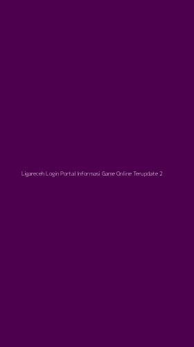 Tampilan Antarmuka Aplikasi Ligareceh Login Portal Informasi Game Online Terupdate - 2