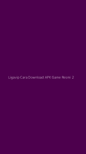 Tampilan Antarmuka Aplikasi Ligavip Cara Download Apk Game Resmi - 2