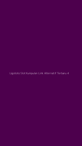 Tampilan Antarmuka Aplikasi Ligototo Slot Kumpulan Link Alternatif Terbaru - 4