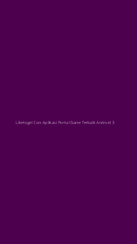 Tampilan Antarmuka Aplikasi Liketogel Com Aplikasi Portal Game Terbaik Android - 3