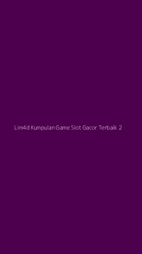Tampilan Antarmuka Aplikasi Lim4d Kumpulan Game Slot Gacor Terbaik - 2
