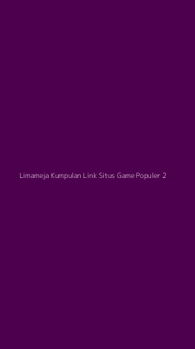 Tampilan Antarmuka Aplikasi Limameja Kumpulan Link Situs Game Populer - 2