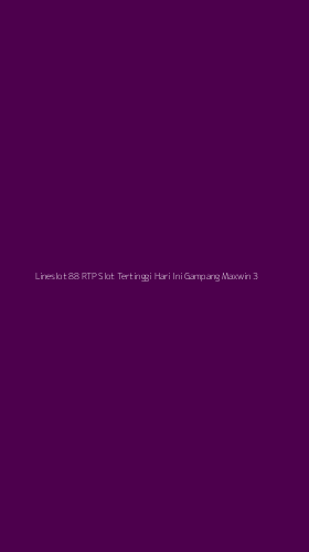 Tampilan Antarmuka Aplikasi Lineslot 88 Rtp Slot Tertinggi Hari Ini Gampang Maxwin - 3