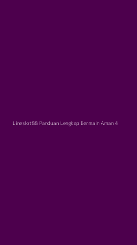 Tampilan Antarmuka Aplikasi Lineslot88 Panduan Lengkap Bermain Aman - 4