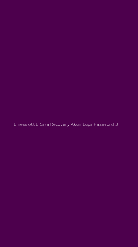 Tampilan Antarmuka Aplikasi Linesslot88 Cara Recovery Akun Lupa Password - 3