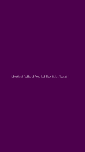 Tampilan Antarmuka Aplikasi Linetigel Aplikasi Prediksi Skor Bola Akurat - 1