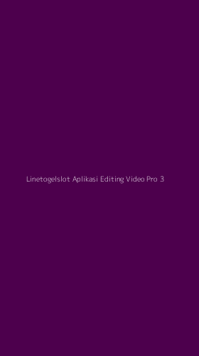 Tampilan Antarmuka Aplikasi Linetogelslot Aplikasi Editing Video Pro - 3
