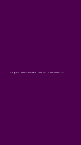 Tampilan Antarmuka Aplikasi Lingtogel Aplikasi Daftar Akun Pro Slot Internasional - 2