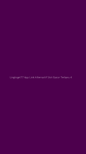 Tampilan Antarmuka Aplikasi Lingtogel77 App Link Alternatif Slot Gacor Terbaru - 4