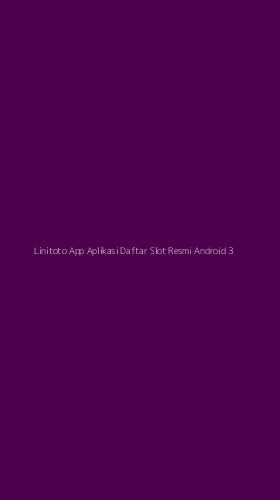 Tampilan Antarmuka Aplikasi Linitoto App Aplikasi Daftar Slot Resmi Android - 3