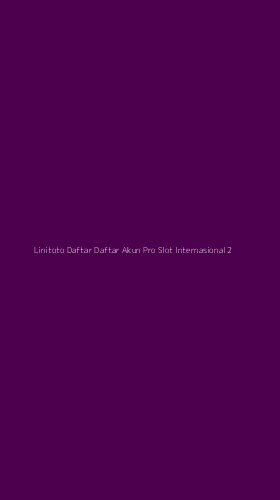 Tampilan Antarmuka Aplikasi Linitoto Daftar Daftar Akun Pro Slot Internasional - 2