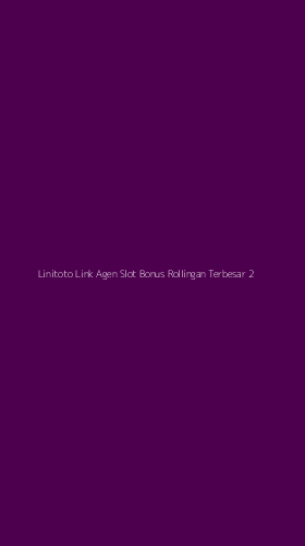 Tampilan Antarmuka Aplikasi Linitoto Link Agen Slot Bonus Rollingan Terbesar - 2