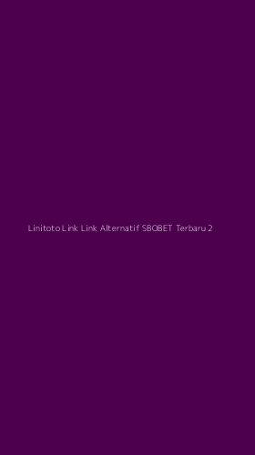 Tampilan Antarmuka Aplikasi Linitoto Link Link Alternatif Sbobet Terbaru - 2