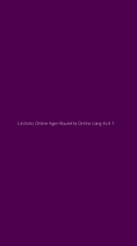 Tampilan Antarmuka Aplikasi Linitoto Online Agen Roulette Online Uang Asli - 1