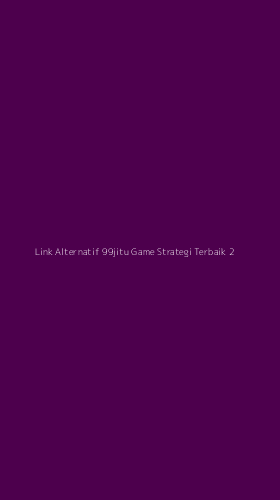 Tampilan Antarmuka Aplikasi Link Alternatif 99jitu Game Strategi Terbaik - 2