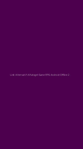 Tampilan Antarmuka Aplikasi Link Alternatif Alfatogel Game Rpg Android Offline - 2