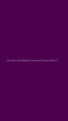 Tampilan Antarmuka Aplikasi Link Alternatif Bobatoto Download Premium Gratis - 2