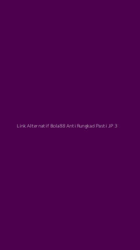 Tampilan Antarmuka Aplikasi Link Alternatif Bola88 Anti Rungkad Pasti Jp - 3