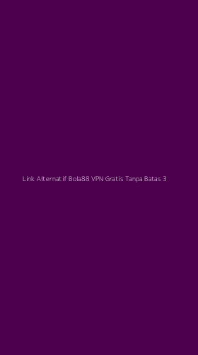 Tampilan Antarmuka Aplikasi Link Alternatif Bola88 Vpn Gratis Tanpa Batas - 3
