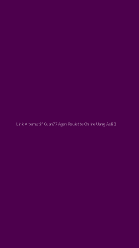 Tampilan Antarmuka Aplikasi Link Alternatif Cuan77 Agen Roulette Online Uang Asli - 3