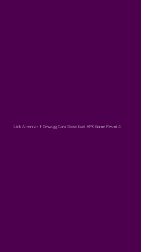 Tampilan Antarmuka Aplikasi Link Alternatif Dewagg Cara Download Apk Game Resmi - 4