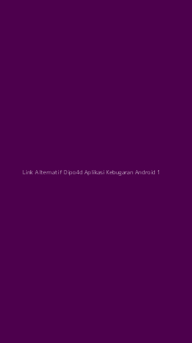 Tampilan Antarmuka Aplikasi Link Alternatif Dipo4d Aplikasi Kebugaran Android - 1