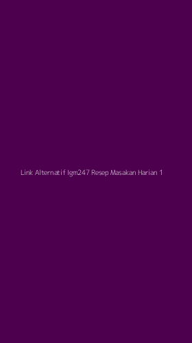 Tampilan Antarmuka Aplikasi Link Alternatif Igm247 Resep Masakan Harian - 1