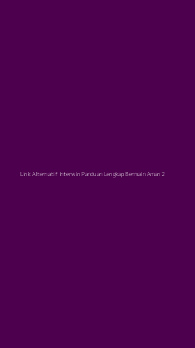 Tampilan Antarmuka Aplikasi Link Alternatif Interwin Panduan Lengkap Bermain Aman - 2