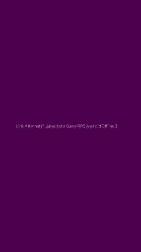 Tampilan Antarmuka Aplikasi Link Alternatif Jakseltoto Game Rpg Android Offline - 3