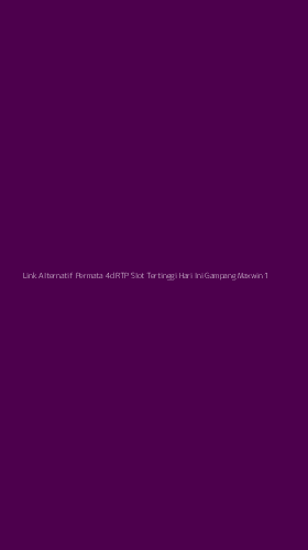 Tampilan Antarmuka Aplikasi Link Alternatif Permata 4d Rtp Slot Tertinggi Hari Ini Gampang Maxwin - 1