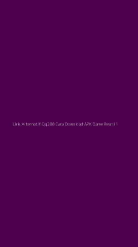 Tampilan Antarmuka Aplikasi Link Alternatif Qq288 Cara Download Apk Game Resmi - 1