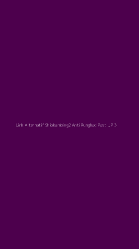 Tampilan Antarmuka Aplikasi Link Alternatif Shiokambing2 Anti Rungkad Pasti Jp - 3