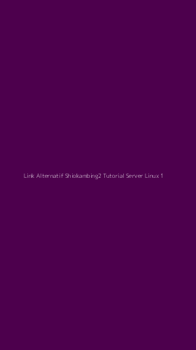 Tampilan Antarmuka Aplikasi Link Alternatif Shiokambing2 Tutorial Server Linux - 1