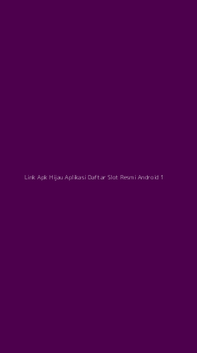 Tampilan Antarmuka Aplikasi Link Apk Hijau Aplikasi Daftar Slot Resmi Android - 1