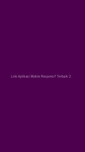 Tampilan Antarmuka Aplikasi Link Aplikasi Mobile Responsif Terbaik - 2