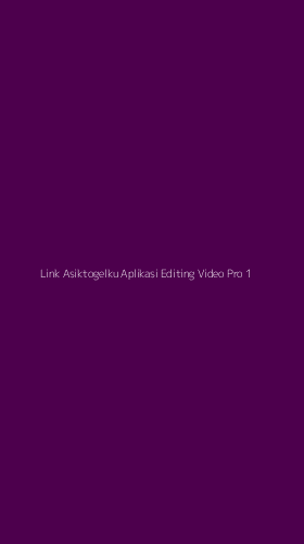 Tampilan Antarmuka Aplikasi Link Asiktogelku Aplikasi Editing Video Pro - 1