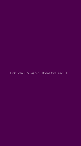 Tampilan Antarmuka Aplikasi Link Bola88 Situs Slot Modal Awal Kecil - 1