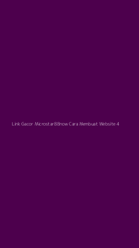 Tampilan Antarmuka Aplikasi Link Gacor Microstar88now Cara Membuat Website - 4