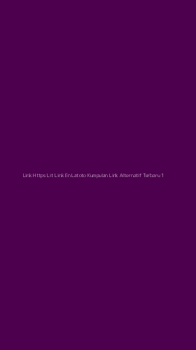 Tampilan Antarmuka Aplikasi Link Https Lit Link En Latoto Kumpulan Link Alternatif Terbaru - 1