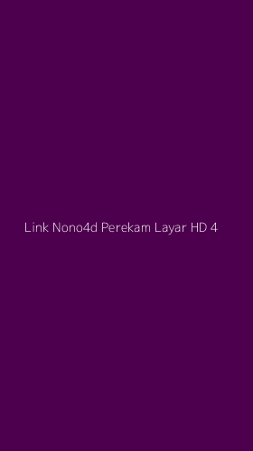 Tampilan Antarmuka Aplikasi Link Nono4d Perekam Layar Hd - 4