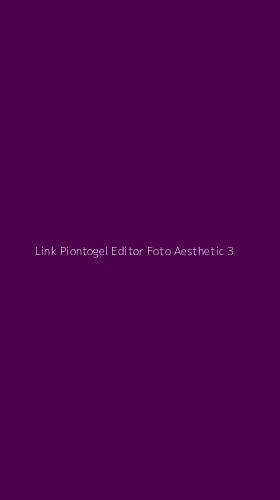 Tampilan Antarmuka Aplikasi Link Piontogel Editor Foto Aesthetic - 3