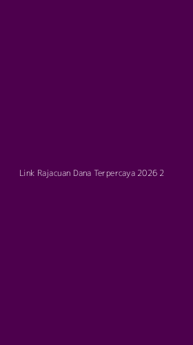 Tampilan Antarmuka Aplikasi Link Rajacuan Dana Terpercaya 2026 - 2