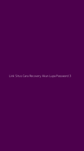 Tampilan Antarmuka Aplikasi Link Situs Cara Recovery Akun Lupa Password - 3