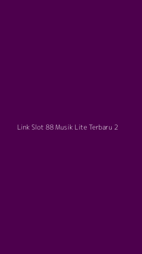 Tampilan Antarmuka Aplikasi Link Slot 88 Musik Lite Terbaru - 2