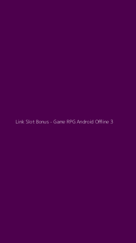 Tampilan Antarmuka Aplikasi Link Slot Bonus - Game RPG Android Offline - 3